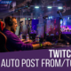 Twitchomatic Automatic Post Generator and Twitch Auto Poster Plugin for WordPress